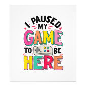 Gamer Girl Ik pauzeerde mijn spel om hier grappige Foto Afdruk (Voorkant)