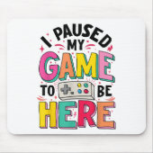 Gamer Girl Ik pauzeerde mijn spel om hier grappige Muismat (Voorkant)