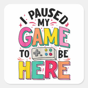 Gamer Girl Ik pauzeerde mijn spel om hier grappige Vierkante Sticker