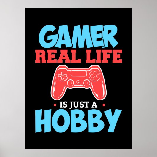 Gamer Het echte leven is gewoon een hobby Poster (Voorkant)