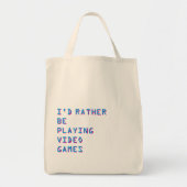 Gamer “I’d Rather Be Playing Video Games”   Tote Bag (Voorkant)