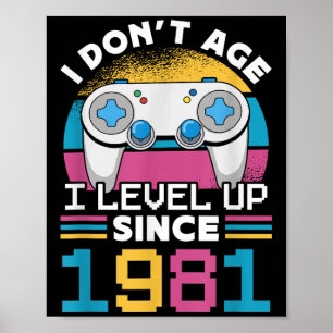 Gamer I Don't Age I Level Up Sinds 1981 Gaming 42t Poster