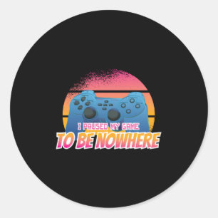 Gamer - ik heb mijn spel gepauzeerd om nergens te ronde sticker