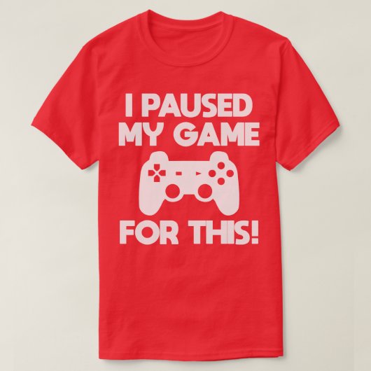 Gamer ik heb mijn spel hiervoor onderbroken t-shirt (Design voorkant)