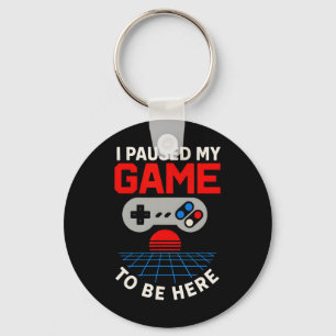 Gamer Ik Pauzeerde Mijn Game Om Hier Te Zijn Leuk  Sleutelhanger