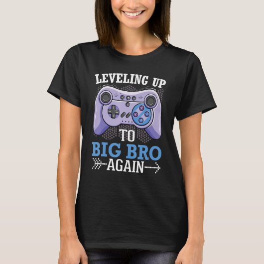 Gamer Leveling Up To Big Brother Again Happy Me Yo T-shirt (Voorkant)