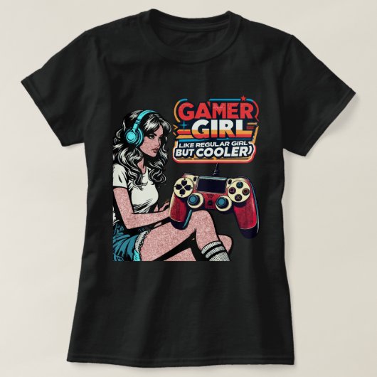 Gamer Meisje Als Regular Meisje Maar Cooler T-shirt (Design voorkant)