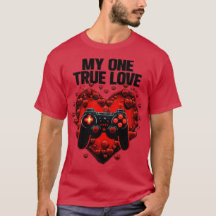 Gamer My One True Love T-shirt