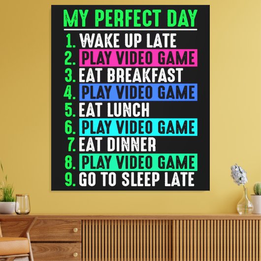 Gamer My Perfect Day Play Video Games Canvas Afdruk (Insitu (Woonkamer))