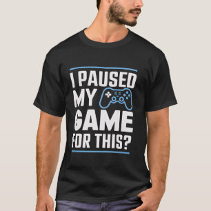 Gamer pauzeerde mijn spel Funny Gaming Video Game  T-shirt