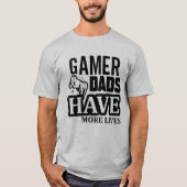 Gamer vaders hebben meer levens t-shirt (Voorkant)