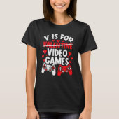 Gamer Valentines Day Boys  V Is For Video Games T-shirt (Voorkant)