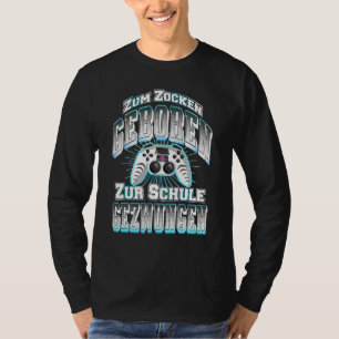 Gamer voor gaming geboren op school voor gedwongen t-shirt