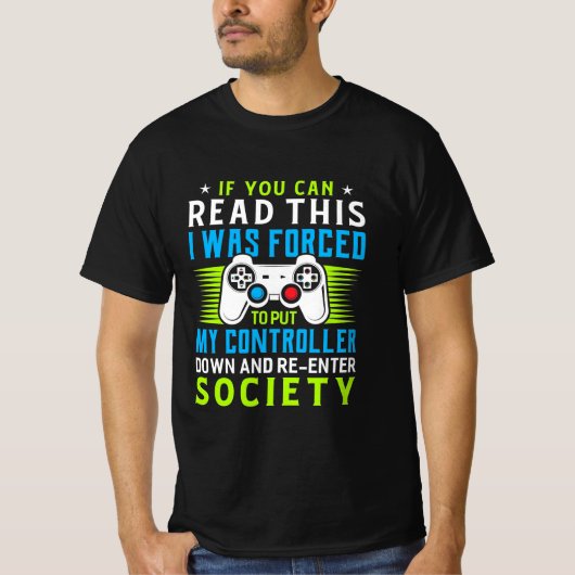 Gamer werd gedwongen om mijn controller te zetten t-shirt (Voorkant)