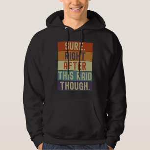 Gamer zeker gelijk na deze raid toch gamen retro hoodie