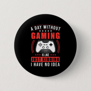 Gamercadeau Een dag zonder games heb ik geen ide Ronde Button 5,7 Cm