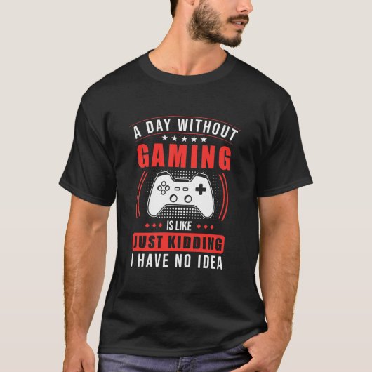 Gamercadeau | Een dag zonder games heb ik geen ide T-shirt (Voorkant)