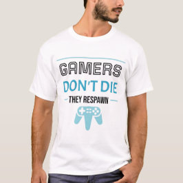 Gamers gaan niet dood: Ze respawnen (Zwart) T-shirt