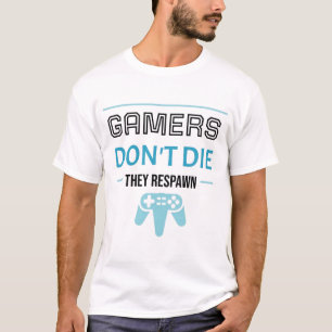 Gamers gaan niet dood: Ze respawnen (Zwart) T-shirt