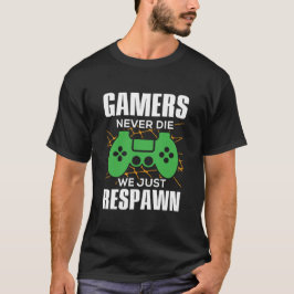 Gamers gaan nooit dood, we spelen alleen maar spel t-shirt