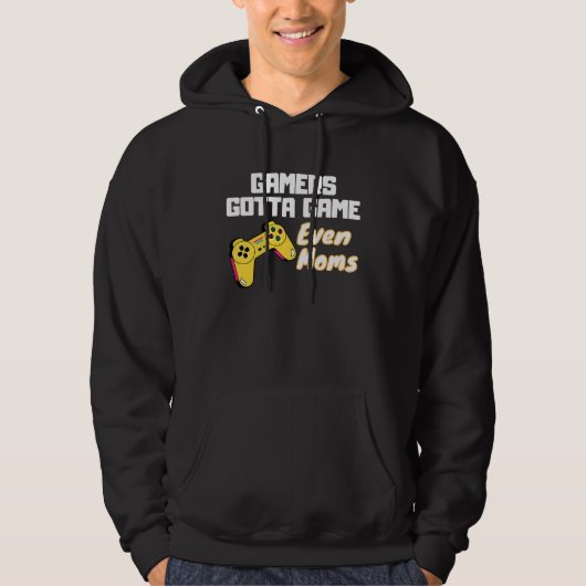 Gamers gotta Game  even moms Hoodie (Voorkant)