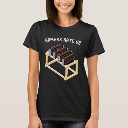Gamers Hate Us Crypto Miner Gear Cryptocurrency T-shirt (Voorkant)