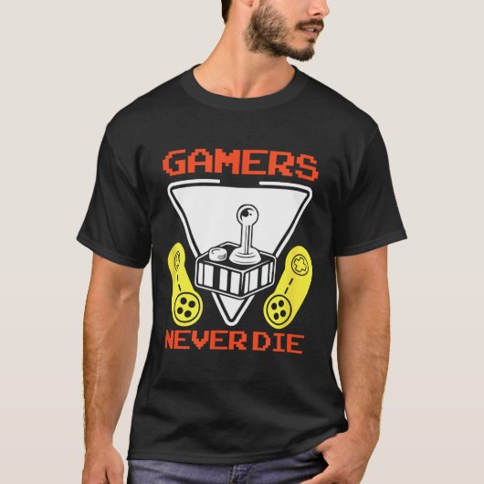 Gamers Never Die Funny Gaming Quotes Great Gift Fo T-shirt (Voorkant)