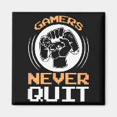 Gamers Never Quit Funny Gaming Quotes Gift For Gam Magneet (Voorkant)