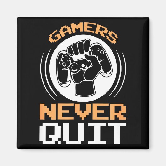 Gamers Never Quit Funny Gaming Quotes Gift For Gam Magneet (Voorkant)