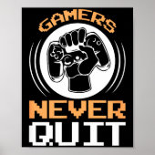 Gamers Never Quit Funny Gaming Quotes Gift For Gam Poster (Voorkant)