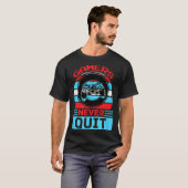 Gamers Never Quit Funny Gaming Quotes Gift For Rpg T-shirt (Voorkant volledig)