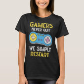Gamers Never Stop We Simply Restart Nerd Gaming T-shirt (Voorkant)