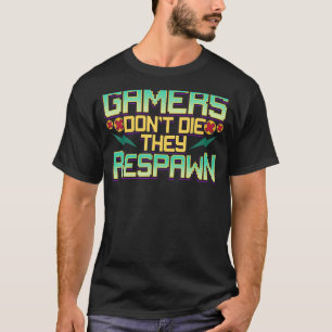 Gamers sterven niet dat ze videospelletjes spelen  t-shirt