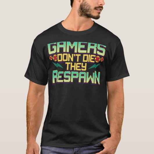 Gamers sterven niet dat ze videospelletjes spelen  t-shirt (Voorkant)