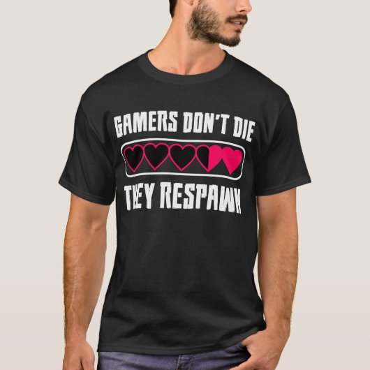 Gamers sterven niet, ze geven respect. t-shirt (Voorkant)