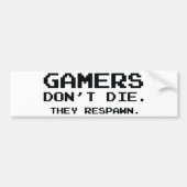 Gamers sterven niet. Ze herpasten zich. Bumpersticker (Voorkant)