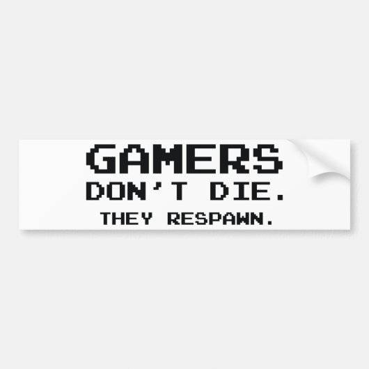 Gamers sterven niet. Ze herpasten zich. Bumpersticker (Voorkant)