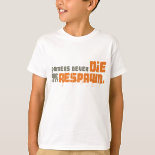 Gamers sterven nooit meer dan we alleen maar opnie t-shirt