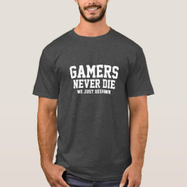Gamers sterven nooit t-shirt