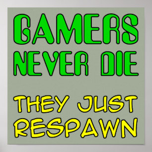 Gamers Sterven Nooit Ze Komen Terug Grappige Poste Poster