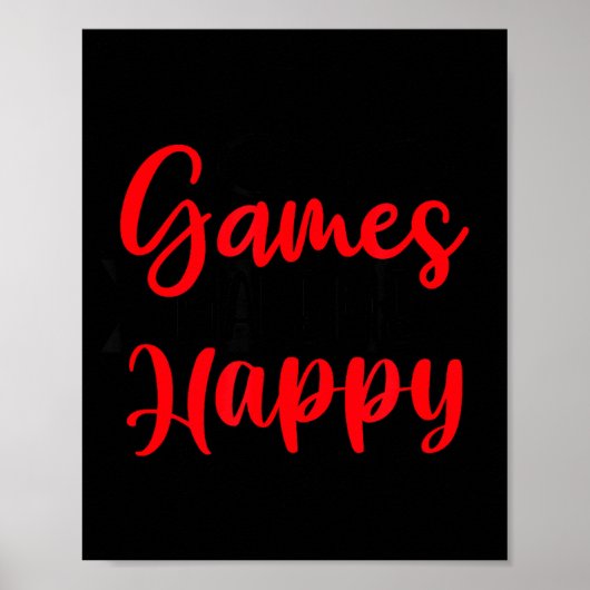 Games maken me gelukkig Funny Gaming Quotes Cadeau Poster (Voorkant)