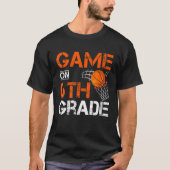 Games On Sixth Grade Basketball First Day Of Schoo T-shirt (Voorkant)