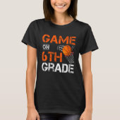 Games On Sixth Grade Basketball First Day Of Schoo T-shirt (Voorkant)