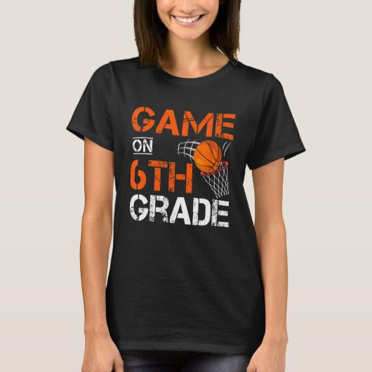 Games On Sixth Grade Basketball First Day Of Schoo T-shirt (Voorkant)