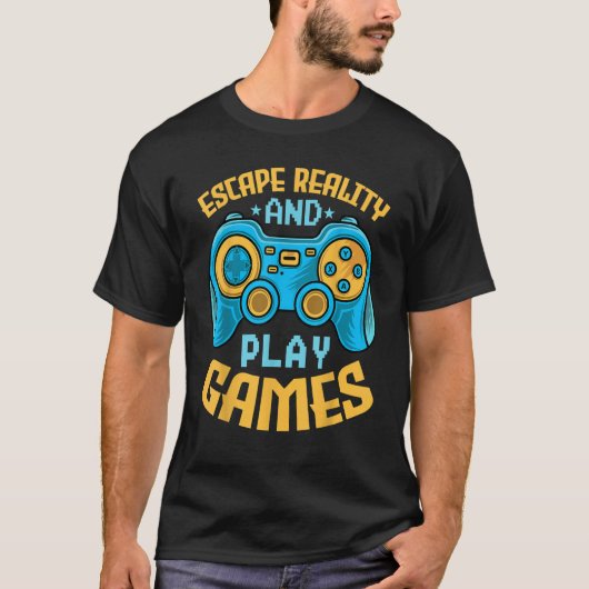 Gaming Escape Reality and Play Games  Video Game T-shirt (Voorkant)