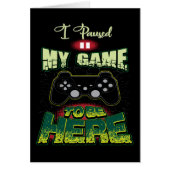 Gaming Humor - Ik pauzeerde mijn spel om hier te z (Voorkant)