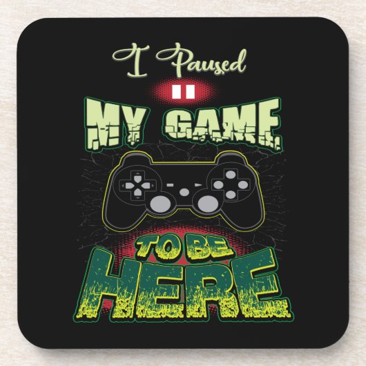 Gaming Humor - Ik pauzeerde mijn spel om hier te z Bier Onderzetter (Voorkant)