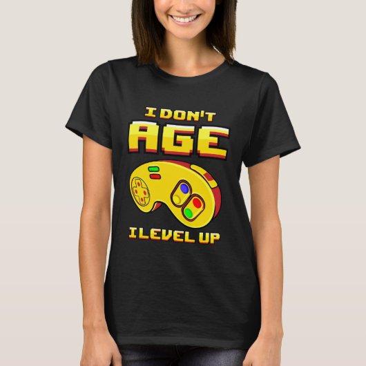 Gaming I Don t Age Level Up For Gamer T-shirt (Voorkant)