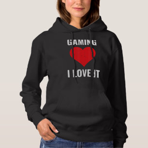 Gaming I Love It Gamer Computergames PC Videogame Hoodie