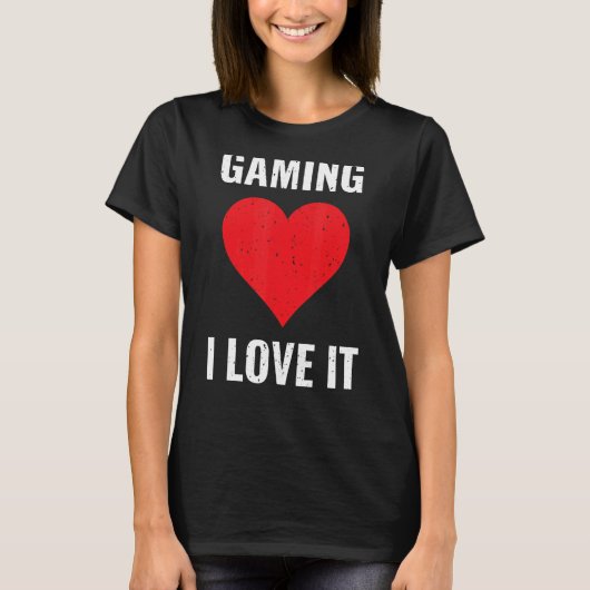 Gaming I Love It Gamer Computergames PC Videogame T-shirt (Voorkant)